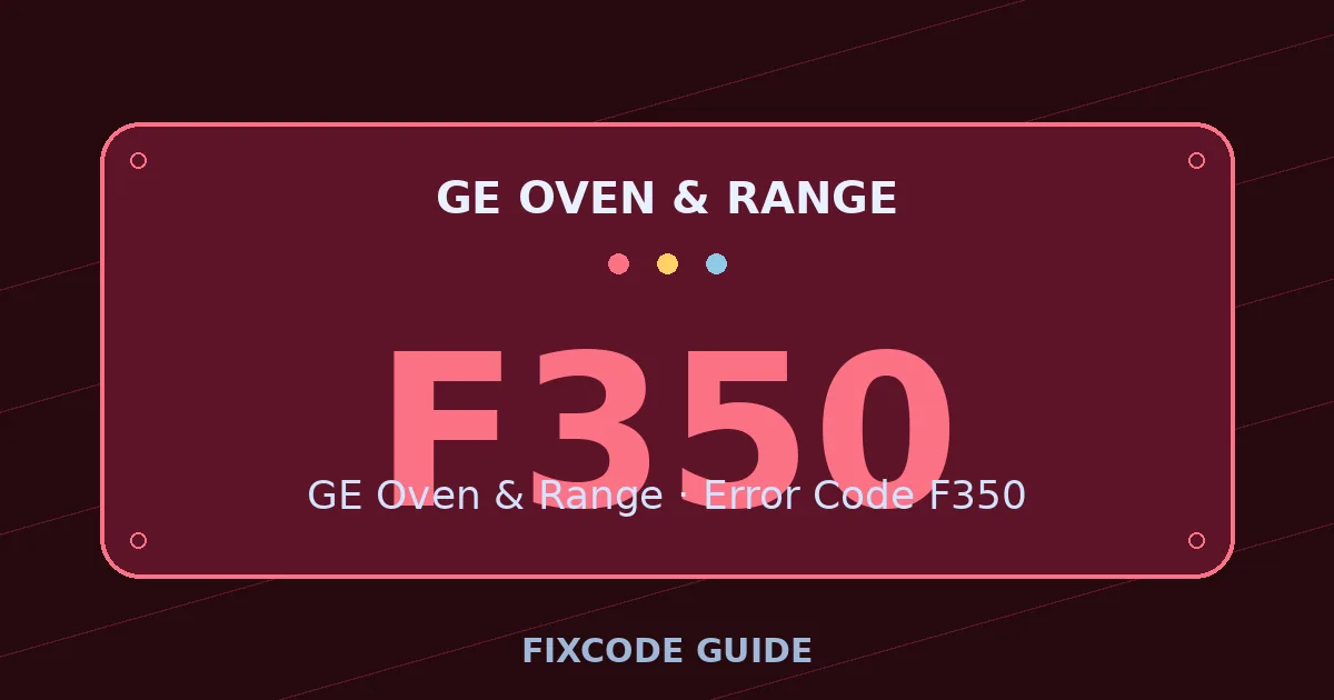 GE Oven & Range display showing F350 — FixCode Guide error code graphic