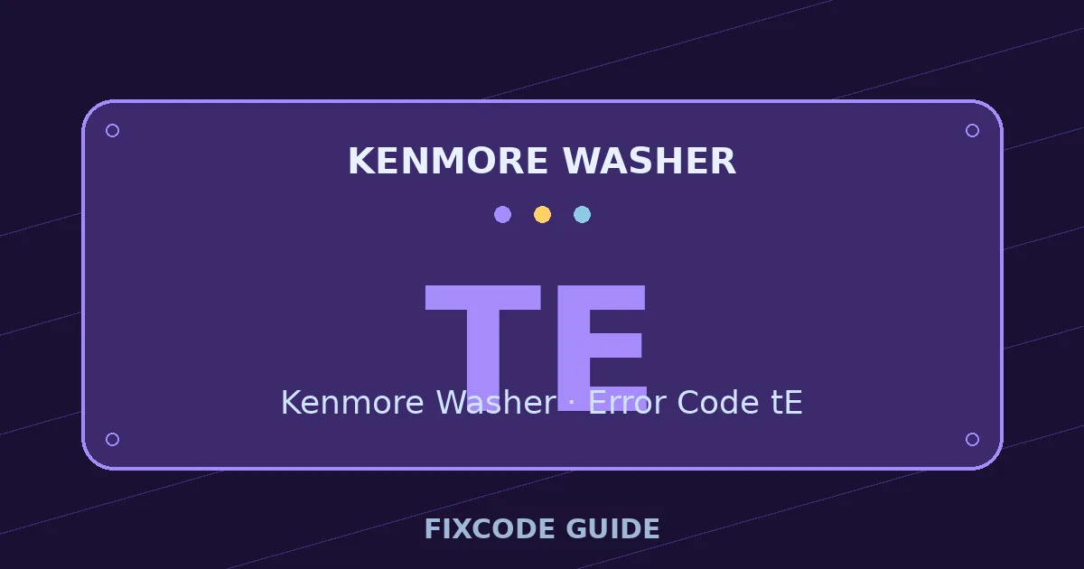 Kenmore Washer display showing tE — FixCode Guide error code graphic