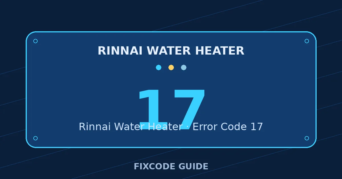 Rinnai Water Heater display showing 17 — FixCode Guide error code graphic
